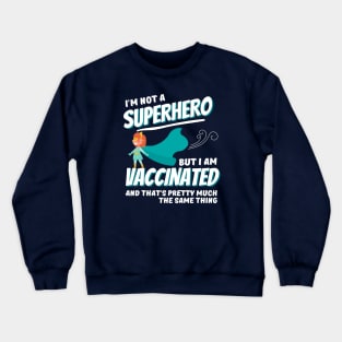 Vaccinated Superhero Crewneck Sweatshirt